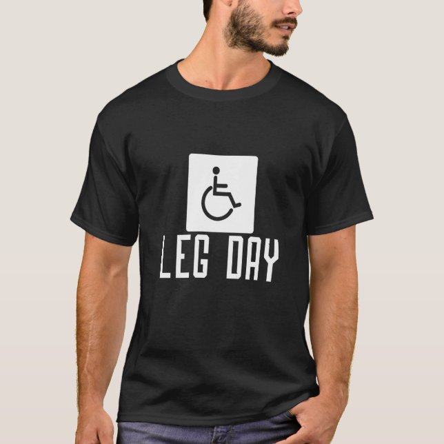 Leg Day Rollstuhl T-Shirt (Vorderseite)