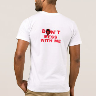 Leg dich nicht mit mir an T-Shirt