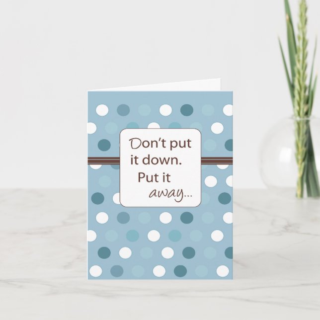 Leg es nicht ab, nimm es weg. karte (Vorderseite)