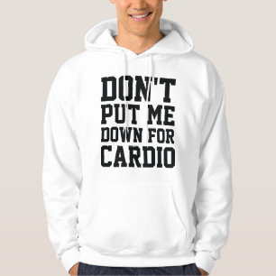 Leg mich nicht für Cardio ab Hoodie