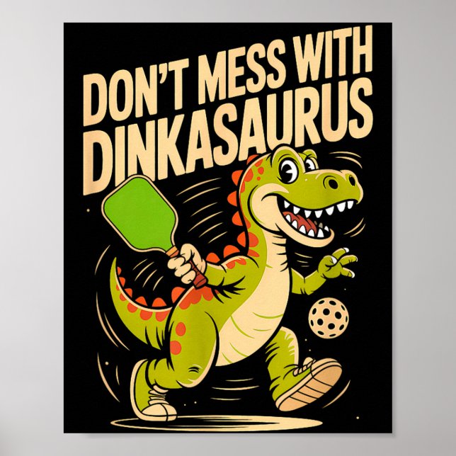Leg nicht mit Dinkasaurus Pickleball an Poster (Vorne)