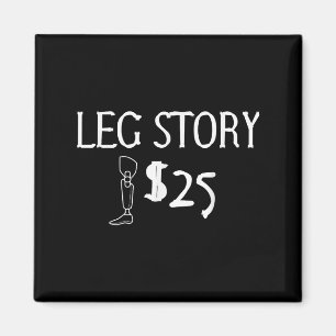 Leg Story Prosthetic Joke: $25 Spaß Magnet