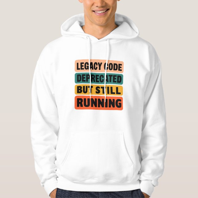 Legacy Code Still Running Funny Programmer Hoodie (Vorderseite)