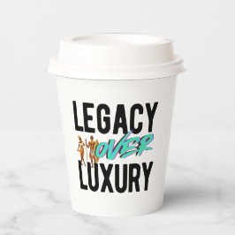 Legacy Over Luxury | Pappbecher