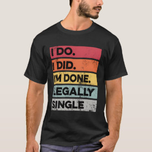Legaler Single Scheidung Scheidung Party Geschenke T-Shirt