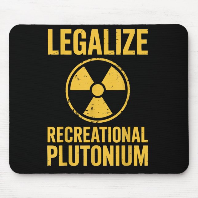 Legalisieren des Plutoniums Mousepad (Vorne)