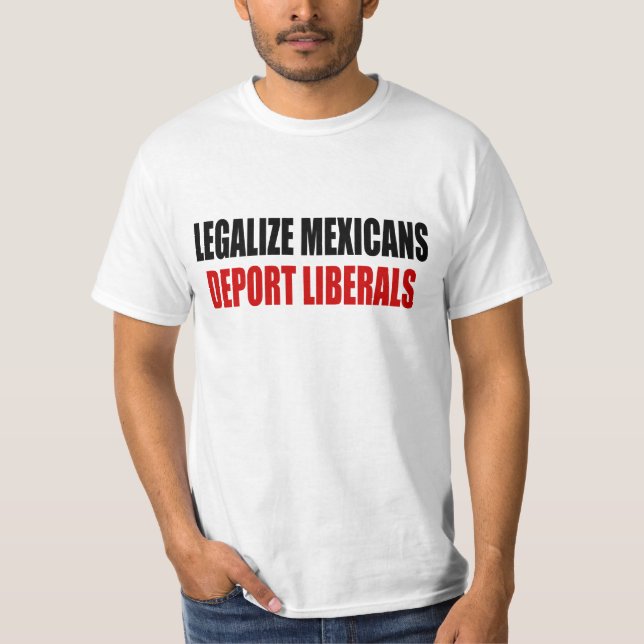 Legalisieren Sie Mexikaner verbannen Liberale T-Shirt (Vorderseite)