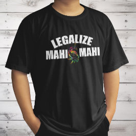 Legalisierung Mahi Mahi Mahi Fish Legalisierung vo T-Shirt