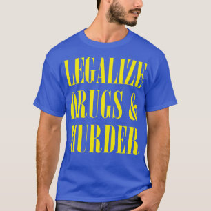 Legalisierung von Drogen und Mord durch humorvolle T-Shirt