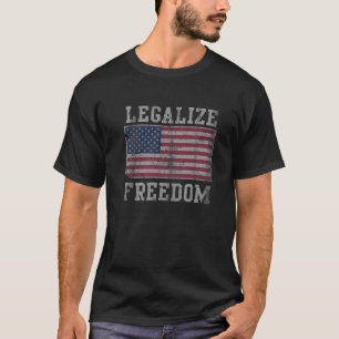 Legalize Freedom Patriotic USA Flag Ameri T-Shirt