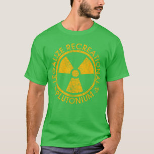 Legalize Freizeit-Plutoniumzerreißen Lustig lustig T-Shirt