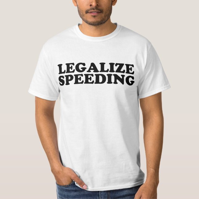 Legalize Speeding T-Shirt (Vorderseite)