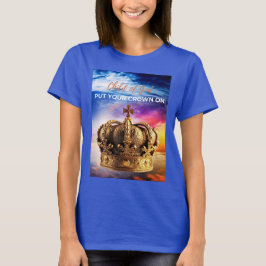 Lege deine Krone auf T-Shirt