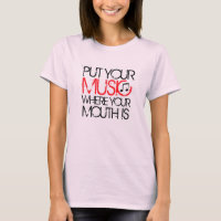 Lege deine Musik dahin, wo dein Mund T - Shirt ist