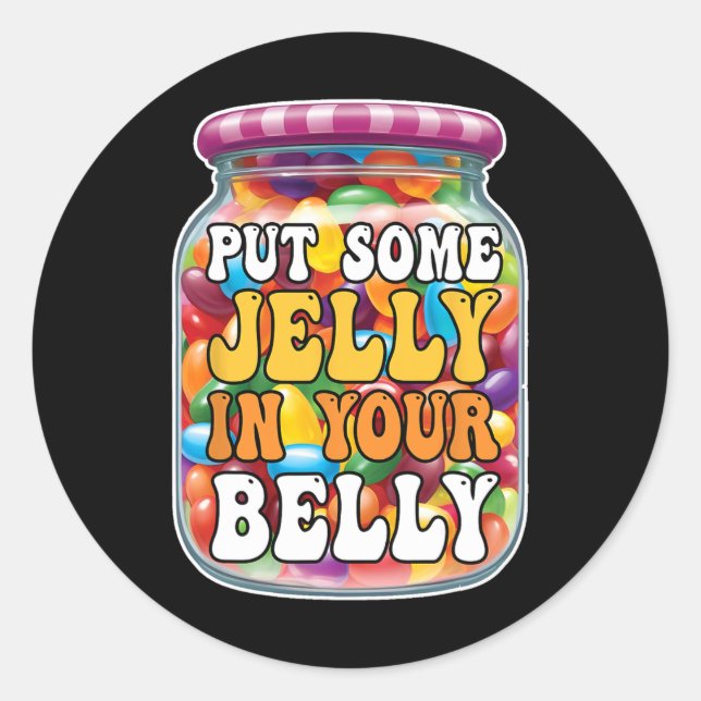 Lege etwas Gelee in deinen Bauch Funny Jelly Beans Runder Aufkleber (Vorderseite)
