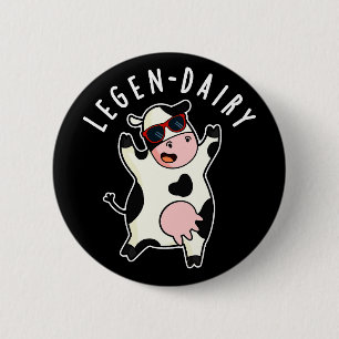 Legen-dairy Funny Cow Pun Dark BG Button