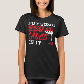 Legen Sie ein paar GRILLEN Sauce auf die Grillmast T-Shirt