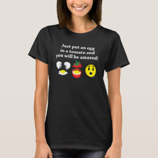 Legen Sie einfach ein Ei in eine Tomate und Sie we T-Shirt
