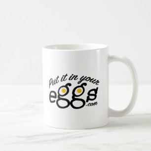 Legen Sie es in Ihre Eier-Tasse - 11oz Kaffeetasse