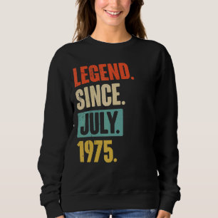 Legend Seit Juli 1975 47 Jahre 47 Jahre 47. Geburt Sweatshirt
