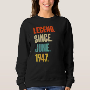 Legend Seit Juni 1947 75 Jahre alt 75. Geburtstag Sweatshirt