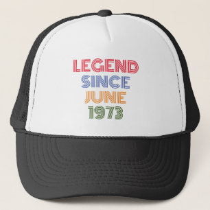 LEGEND SEIT JUNI 1973 TRENDY BIRTHDAY TRUCKERKAPPE