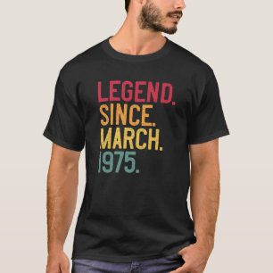 Legend Seit März 1975 47Geburtstagsgeschenk 47 Jah T-Shirt