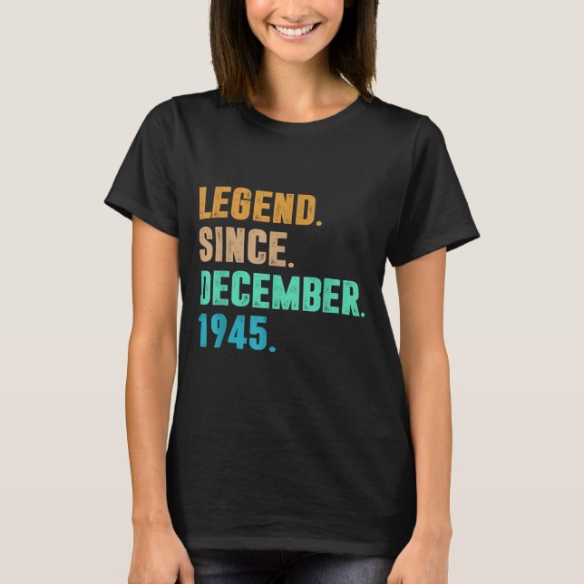 Legend Since December 1945 Birth Of Birthday 1945  T-Shirt (Vorderseite)