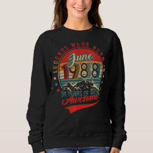 Legend war im Juni 1988 Geboren 34 Jahre Awe Sweatshirt