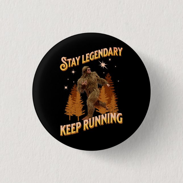 Legendär bleibe, Behaltend Funny Bigfoot Button (Vorderseite)