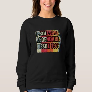 Legendäre Lehrerin seit 1973 Lehrer Sweatshirt