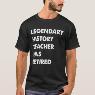 Legendärer Geschichtslehrer ist in den Ruhestand g T-Shirt