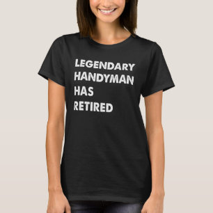 Legendärer Handwerker ist in Rente gegangen T-Shirt