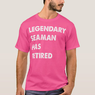 Legendärer Seemann ist in den Ruhestand getreten T-Shirt