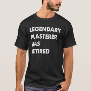 Legendärer Stuckateur hat sich zur Ruhe gesetzt T-Shirt