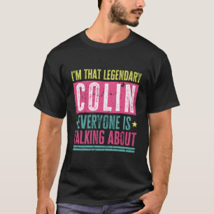 Legendary Colin Vorname Funny Zitat für Colin T-Shirt