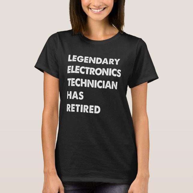 Legendary Electronics Technician Has Retired T-Shirt (Vorderseite)