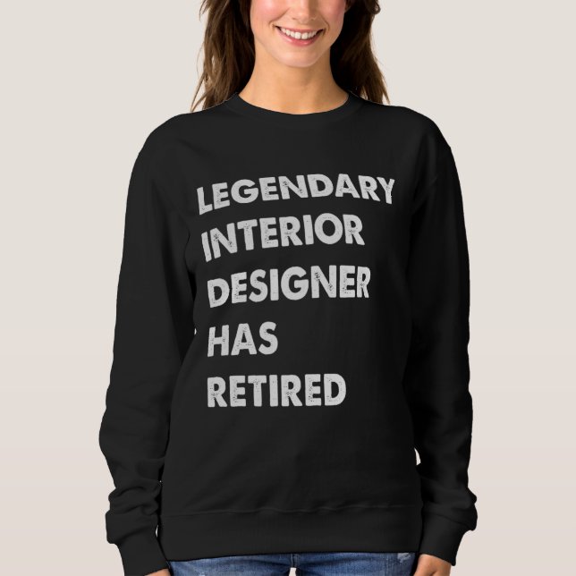 Legendary Interior Designer Has Retired Sweatshirt (Vorderseite)