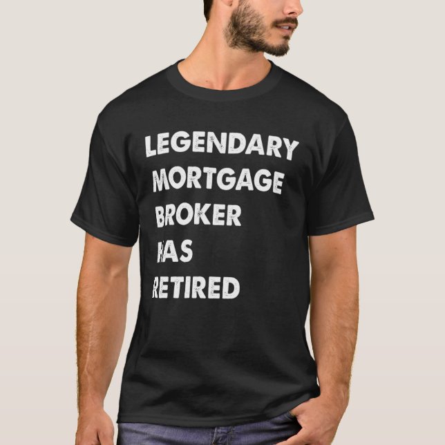 Legendary Mortgage Broker Has Retired T-Shirt (Vorderseite)