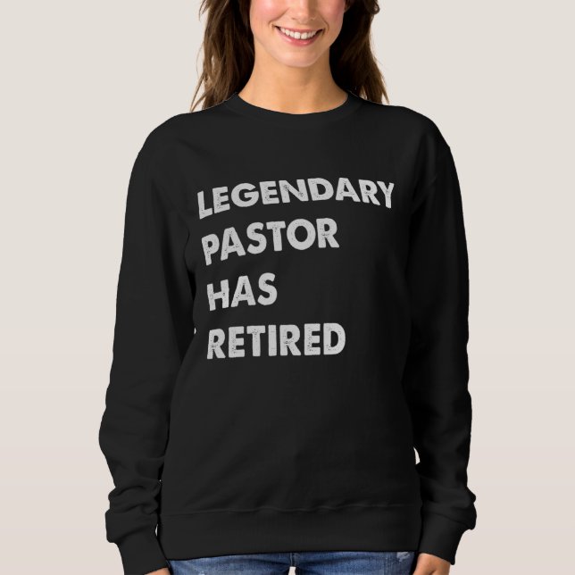 Legendary Pastor Has Retired Sweatshirt (Vorderseite)