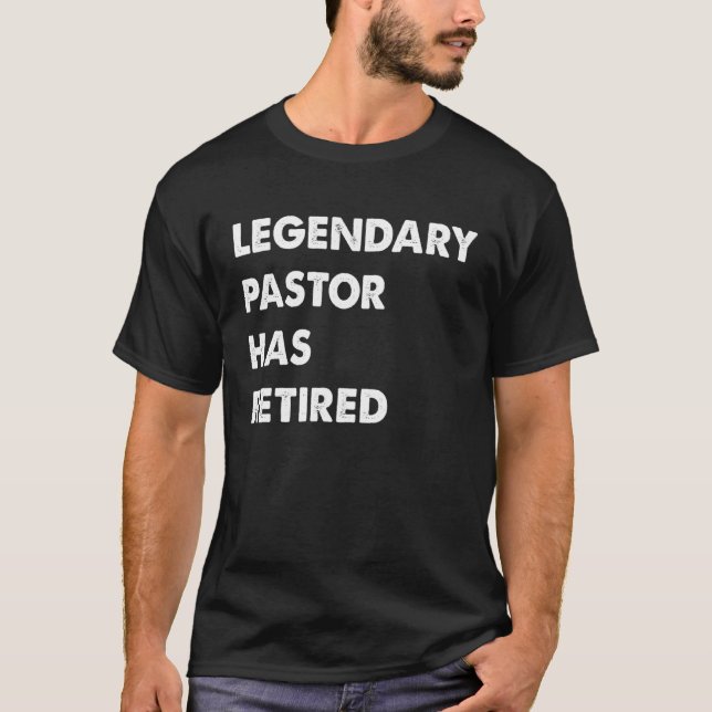 Legendary Pastor Has Retired T-Shirt (Vorderseite)