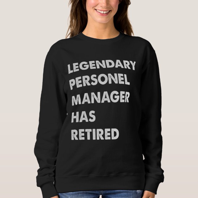 Legendary Personel Manager Has Retired Sweatshirt (Vorderseite)