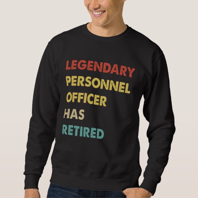 Legendary Personnel Officer Has Retired Sweatshirt (Vorderseite)