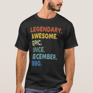 Legendary Phantastisch Epic Seit Dezember 1990 Bir T-Shirt