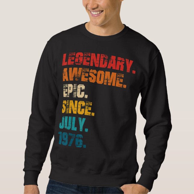 Legendary Phantastisch Epic Seit Juli 1976 Retro S Sweatshirt (Vorderseite)