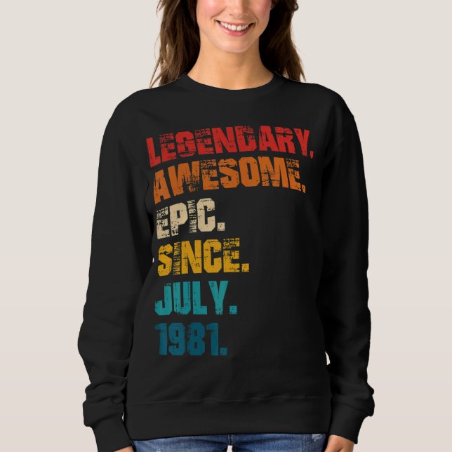 Legendary Phantastisch Epic Seit Juli 1981 Retro S Sweatshirt (Vorderseite)