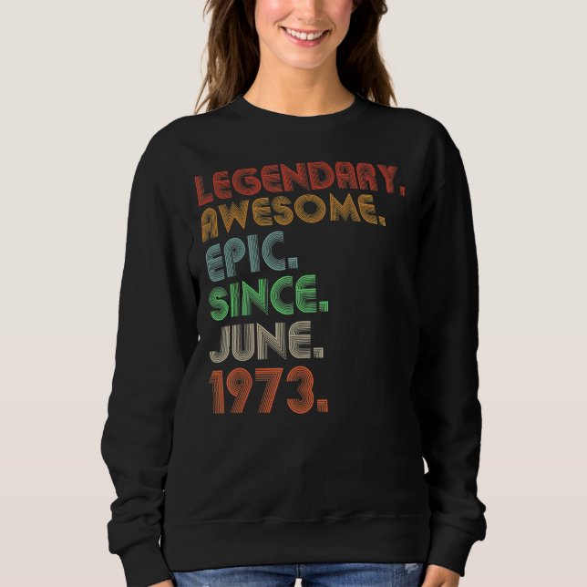 Legendary Phantastisch Epic Seit Juni 1973 Retro B Sweatshirt (Vorderseite)