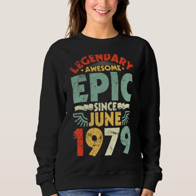 Legendary Phantastisch Epic Seit Juni 1979 Geburts Sweatshirt (Vorderseite)