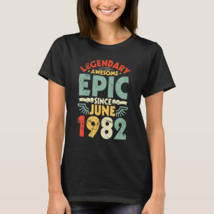 Legendary Phantastisch Epic Seit Juni 1982 Geburts T-Shirt