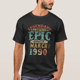 Legendary Phantastisch Epic Seit MÄRZ 1990 Geburts T-Shirt